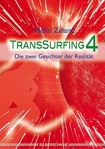 Transsurfing 4: Die zwei Gesichter der Realität